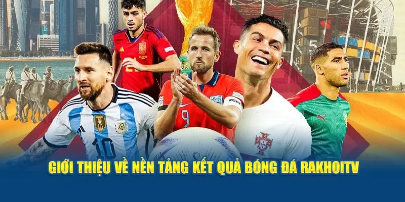 Giới thiệu tổng quan thông tin về trang bóng đá rakhoitv